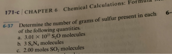 171-c CHAPTER 6 Chemical Calculations: Formura 6- 6-37 Determine the number of grams of sulfur present in each of the followi