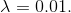 =0.01.