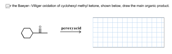 the Baeyer-Villiger oxidation of cyclohexyl meth