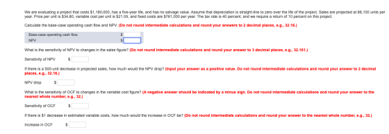 We are evaluating a project that costs $1,180,000, has a five-year life, and has no salvage value. Assume that depreciation i