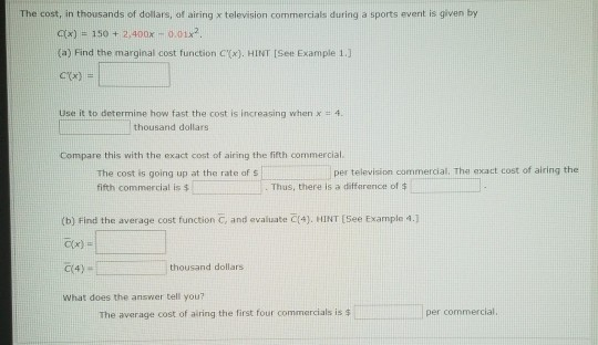 The cost, in thousands of dollars, of airing x television commercials during a sports event is given by C(x) = 150 + 2,400x -