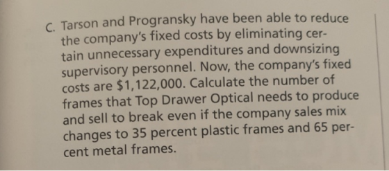 C. Tarson and Progransky have been able to reduce the companys fixed costs by eliminating cer- tain unnecessary expenditures