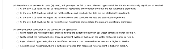 (d) Based on your answers in parts (a) to (c), will you reject or fail to reject the null hypothesis? Are the data statistica