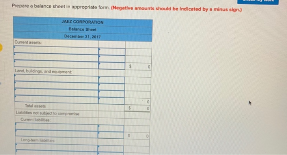 Prepare a balance sheet in appropriate form. (Negative amounts should be indicated by a minus sign.) JAEZ CORPORATION Balance