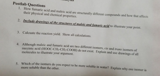Postlab Questions 1. How fumaric acid and maleic acid are structurally different compounds and how that affects their physica