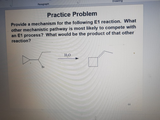Paragraph Drawing Practice Problem Provide a mechanism for the following E1 reaction. What other mechanistic pathway is most