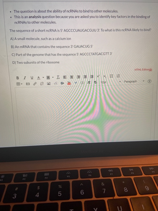 . The question is about the ability of ncRNAs to bind to other molecules. • This is an analysis question because you are aske