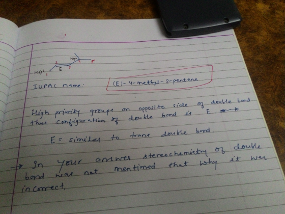 High IUPAC name: (El-4-methyl-2-pentene High This het priority groups configuration of on opposite side double bond is of dou