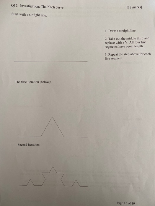 Q12. Investigation: The Koch curve [12 marks] Start with a straight line: 1. Draw a straight line. 2. Take out the middle thi
