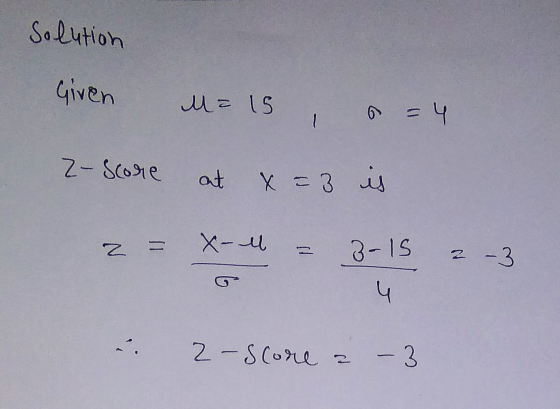 Solution Given Mi 15 1 = 4 2- Score at x=3 is X- l N 3-15 2 – 3 4 . 2- Score a – 3
