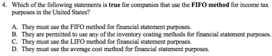 4. Which of the following statements is true for companies that use the FIFO method for income tax purposes in the United Sta