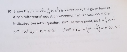 9) Show that y = x-we oc xi) is a solution to the given form of Airys differential equation whenever w is a solution of th