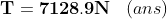 \mathbf{T=7128.9N}\; \; \; (ans)