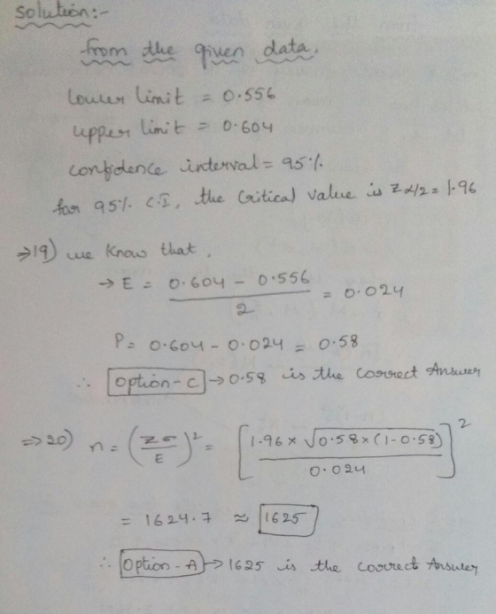 Solution :- from the given data. lower limit = 0.556 upper limit - 0.604 confidence interval= 95.6. for 951. CI, the critical