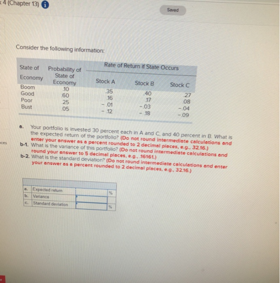 (Chapter 13) Saved Consider the following information: Rate of Return if State Occurs State of Probability of Economy Economy