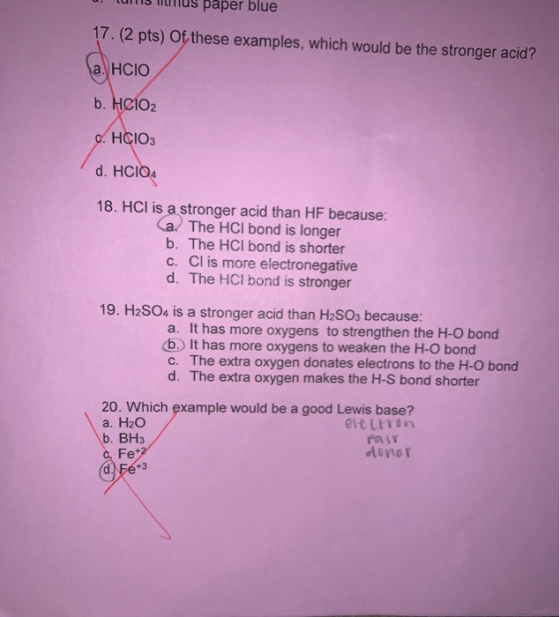 u. tum ius paper blue 16. (2 pts) Of these examples, which would be the stronger acid? a. HCIO b. HCIO c. HCIO3 d. HCIO4 18.