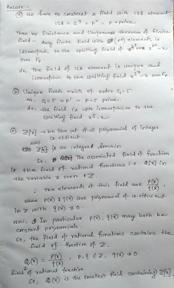 128 = ph -x 27 им to the NRW Answer :- We have to construct a field with 128 element 27=ph, p → prime Then by Existence and U