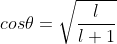 cos\theta =\sqrt{\frac{l}{l+1}}