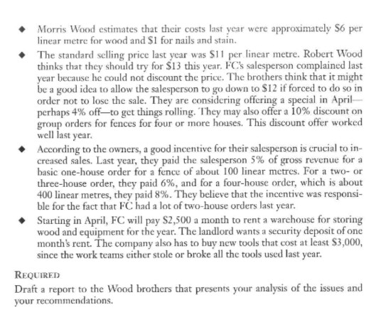 Morris Wood estimates that their costs last year were approximately $6 per linear metre for wood and S1 for nails and stain.