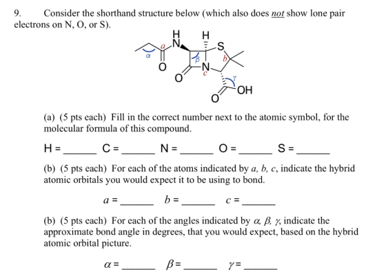 9. Consider the shorthand structure below (which also does not show lone pair electrons on N, O, or S). Н. H S OH (a) (5 pts