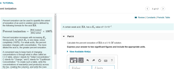 4: TUTORIAL cent lonization © 7 of 17 > Review Constants | Periodic Table Percent ionization can be used to quantify the exte