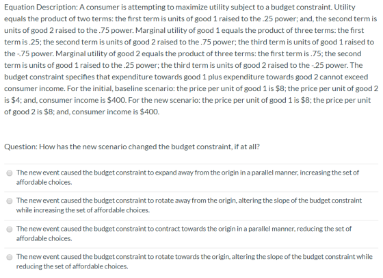 Equation Description: A consumer is attempting to maximize utility subject to a budget constraint. Utility equals the product