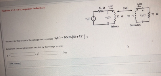 (0) 41 10 19H Problem 11.9-19 (Companion Problem 2) (1) 321H28 HS v2(0) 3732 Primary Secondary The input to this crcuit is th