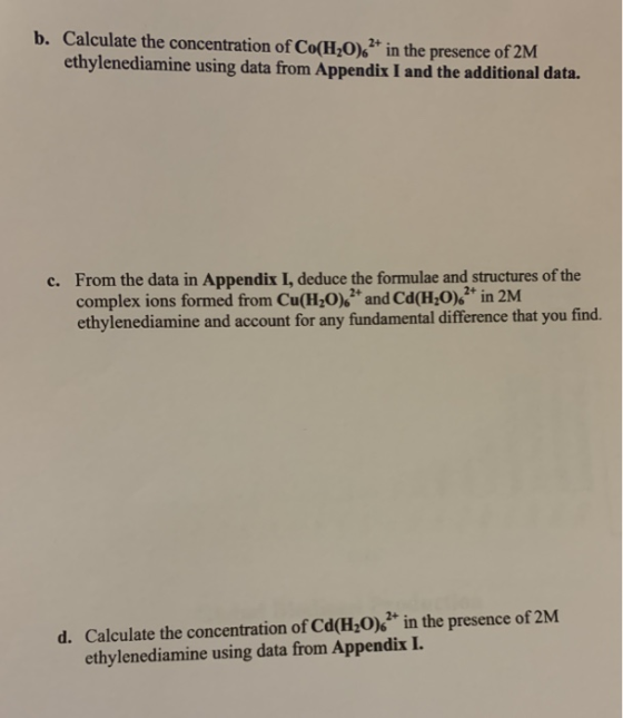 b. Calculate the concentration of Co(H20) 2* in the presence of 2M ethylenediamine using data from Appendix I and the additio
