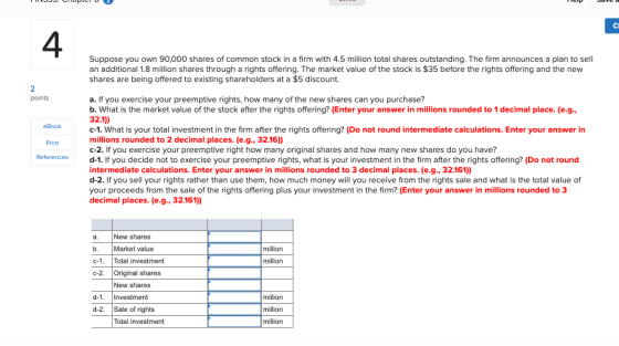Suppose you own 90,000 shares of common stock in a firm with 4.5 million total shares outstanding. The firm announces a plan