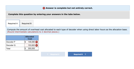 Answer is complete but not entirely correct. Complete this question by entering your answers in the tabs below. Required A Re