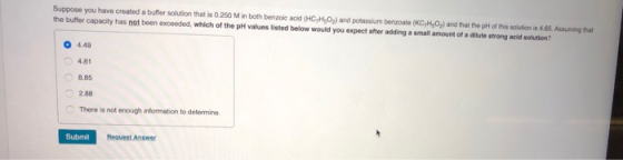 Suppose you have created a buffer solution that is 0.250 Min both benzoic acid (HCH.0) and potassium benzoate (CHO) and that