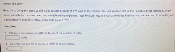 Margin of Safety Head-First Company plans to sell 4,920 bicycle helmets at $74 each in the coming year. Unit variable cost is