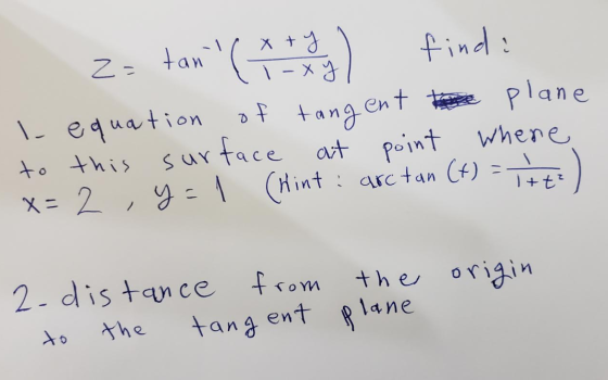 Z= tan ( 1 ) finds I equation of tangent the plane to this surface aut point where 2, Yol (Hint: arc tan () - itt:) X= 2.dis
