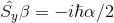 \hat{S_{y}}\beta = - i$\hbar$\alpha /2