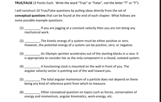 TRUE/FALSE (3 Points Each. Write the word True or False, not the letter T or F. I will construct 10 True/False questi