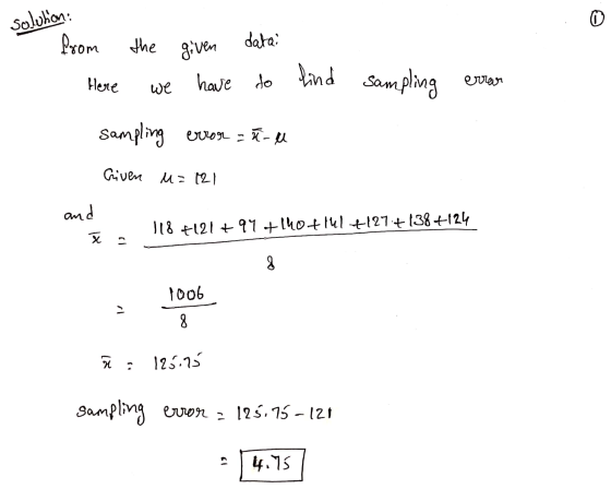 solution: Pxom the given datai Here we have to find sampling erran sampling error = t-u Given uz 121 and 118 +121 +94 +140+tu