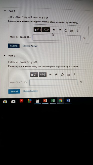 Part A 400 g of Na, 254 g of S, and 3 81 g of O Express your answers using one decimal place separated by a comma 10 AEO + O