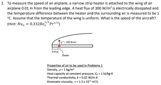 2. To measure the speed of an airplane, a narrow strip heater is attached to the wing of an airplane 0.01 m from the leading