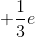 +\frac{1}{3}e