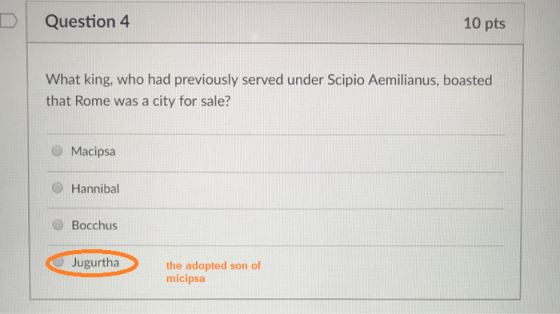 DI Question 4 10 pts What king, who had previously served under Scipio Aemilianus, boasted that Rome was a city for sale? Mac