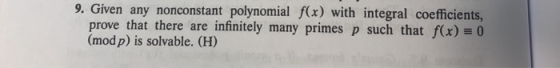 9. Given any nonconstant polynomial f(x) with integral coefficients, prove that there are infinitely many primes p such that