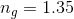 n_{g}=1.35