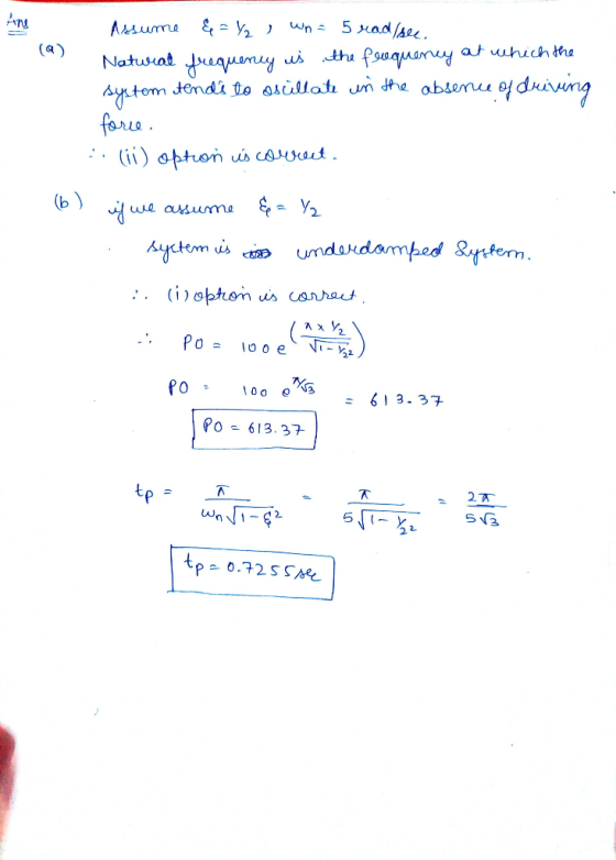 (a) Assume & = /2 ) Wn = 5 rad see Natural frequency is the frequency at which the system tends to oscillate in the absence o