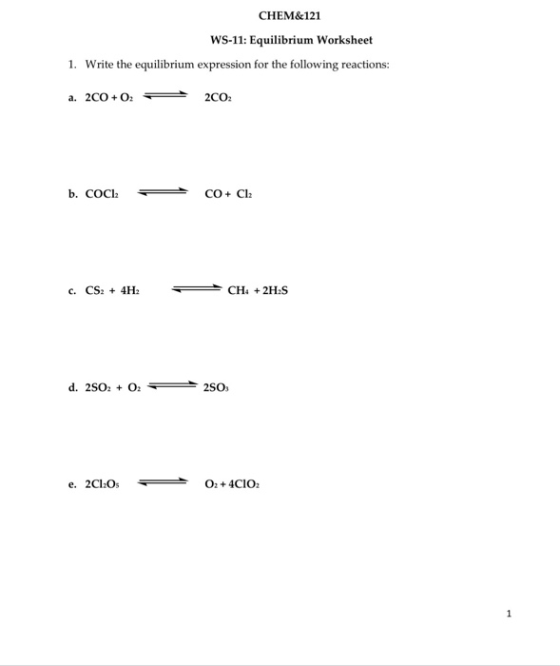 CHEM&121 WS-11: Equilibrium Worksheet 1. Write the equilibrium expression for the following reactions: a. 200+ 0 2CO b. COCl2
