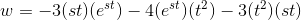 w=-3(st)(e^{st})-4(e^{st})(t^2)-3(t^2)(st)