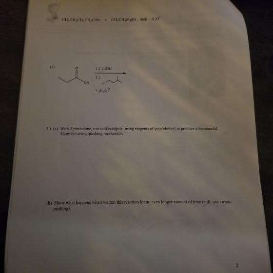 9 CHỊCH,CH,CH,CHN + CHỊCH,MgBr, then Hạ 1.) LIOH 2.) оны 3.)H20 2.) (a) With 3-pentanone, use acid catalysis (using reagents