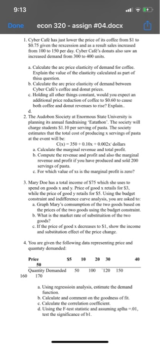 9:13 Done econ 320-assign #04.docx 1. Cyber Cafe has just lower the price of its coffee from Sl to $0.75 given the rexcession