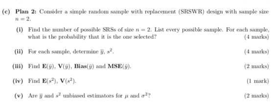 (c) Plan 2: Consider a simple random sample with replacement (SRSWR) design with sample size n=2. (i) Find the number of poss
