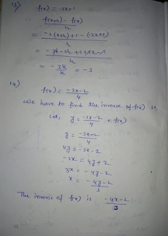 fru) = -3X+! fruth)-f(x) .: = 3(x+h) +- (3x+1) - -/-3h +11+82-1 zun = -34 = - 3 - 0 ) fiu)= -34-2 we have to find the inverse