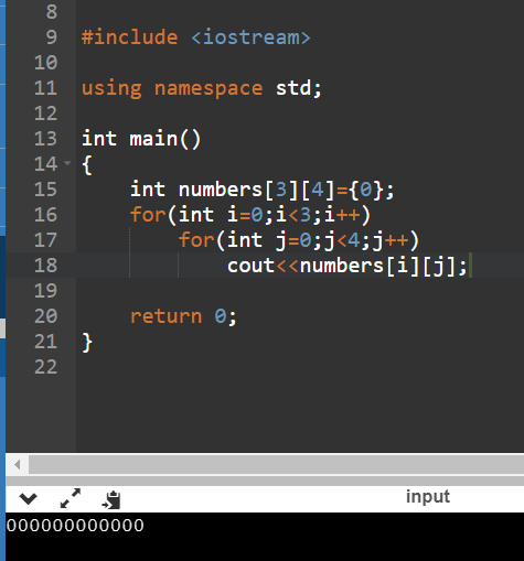 9 #include iostream» 10 11 using namespace std; 12 13 int main() 14 15 int numbers [3][4]-e; for(int i-e;i<3;i++) for(int j-e